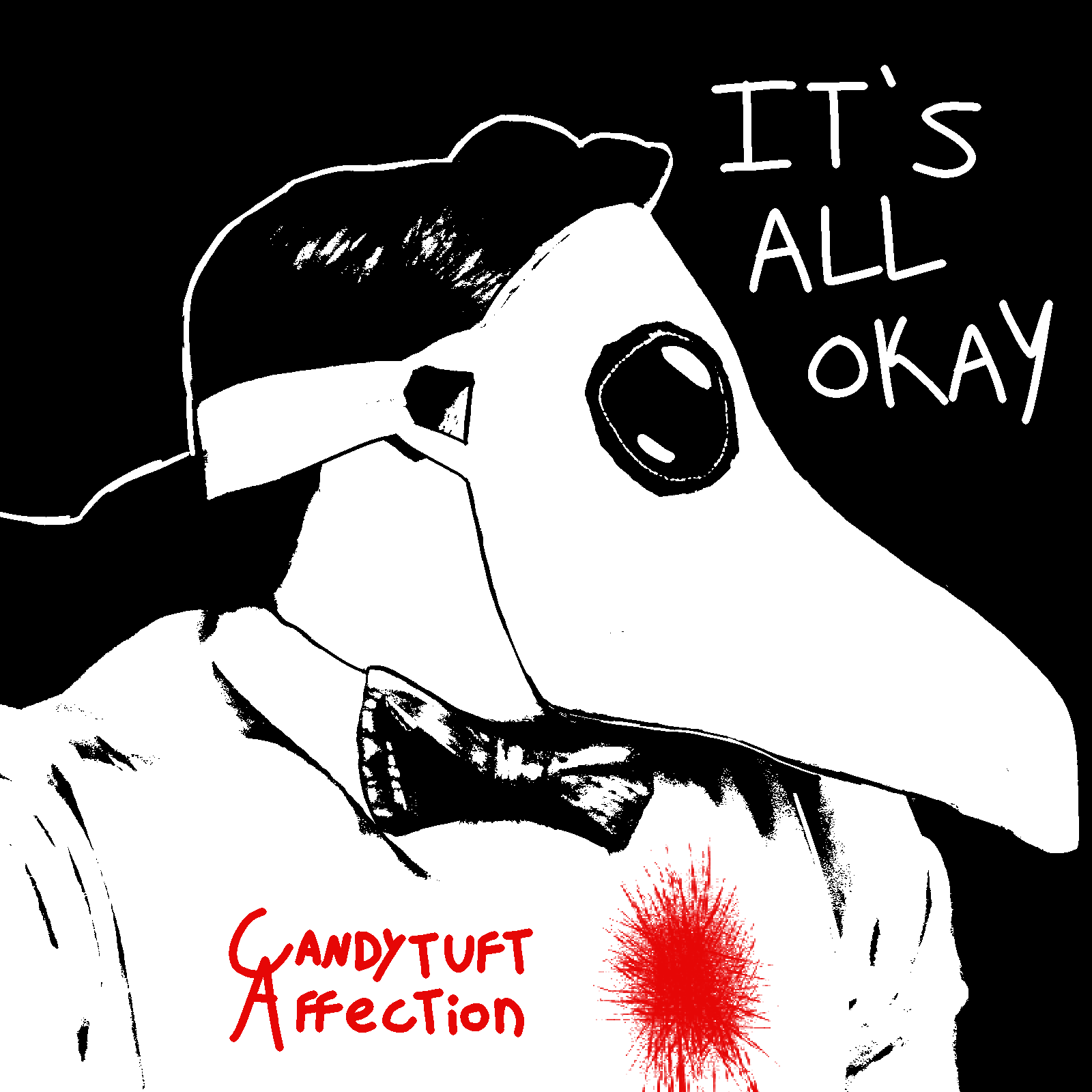 black and white image of a person with a plague doctor mask looking to the right. It's All Okay is written in the upper right hand corner. The candytuft Affection logo is on the bottom of the picture, but instead of a heart next to it, there's a stylized bloodstain.